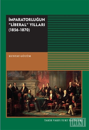 İmparatorluğun "Liberal" Yılları 1856 - 1870